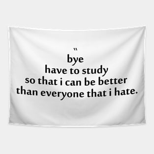 Bye Have To Study Message Quote Tapestry