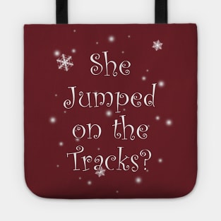 She Jumped On The Tracks? Tote