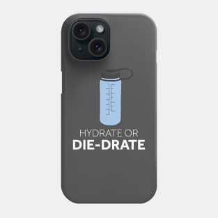 Hydrate or Die-drate Phone Case