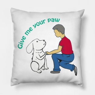 Doggy give me your paw Pillow