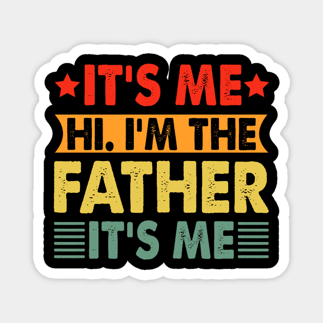 Its Me Hi I'm The Father It's Me Magnet by badrianovic