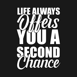 Life Always Offers You A Second Chance Funny Sarcastic Gift Idea colored Vintage T-Shirt