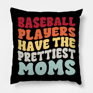 Baseball Players Have The Prettiest Moms Baseball Mom Pillow