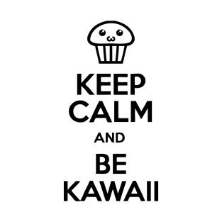 Keep Calm And Be Kawaii T-Shirt