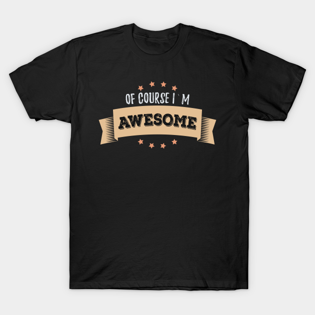 I Am Awesome Funny Awesome Cool Sassy Self Aware Quote Sassy Quotes T Shirt Teepublic Uk I Am Awesome Funny Awesome Cool Sassy Self Aware Quote Sassy Quotes T Shirt Teepublic Uk