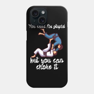 You cant fix stupid but you can choke it Phone Case