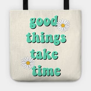 Good things take time Tote