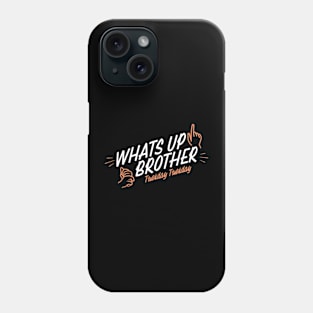 Sketch Streamer Whats up Brother Phone Case