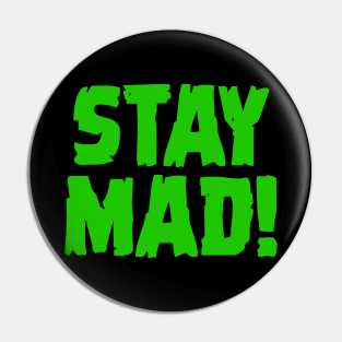 Stay Mad! Pin