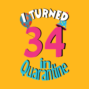 I Turned 34 In Quarantined 2020 T-Shirt