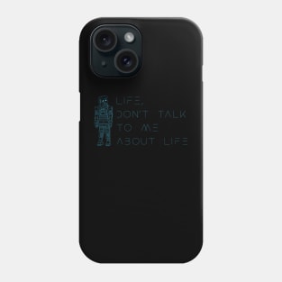 Life, don’t talk to me about life 2 Phone Case