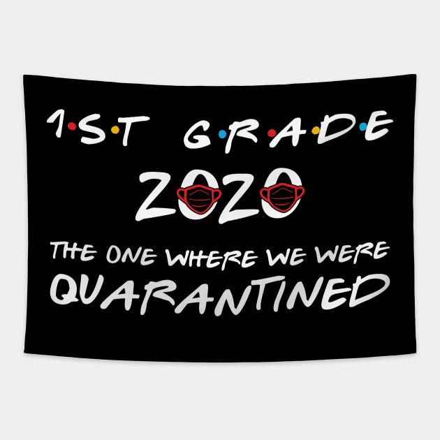 1st Grade 2020 The One Where We Were Quarantined, Funny Graduation Day Class of 2020 Tapestry by DragonTees