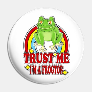 Trust Me I'm a Frogtor Pin