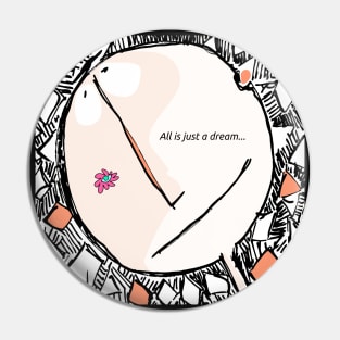Everything is Just a Dream Pin