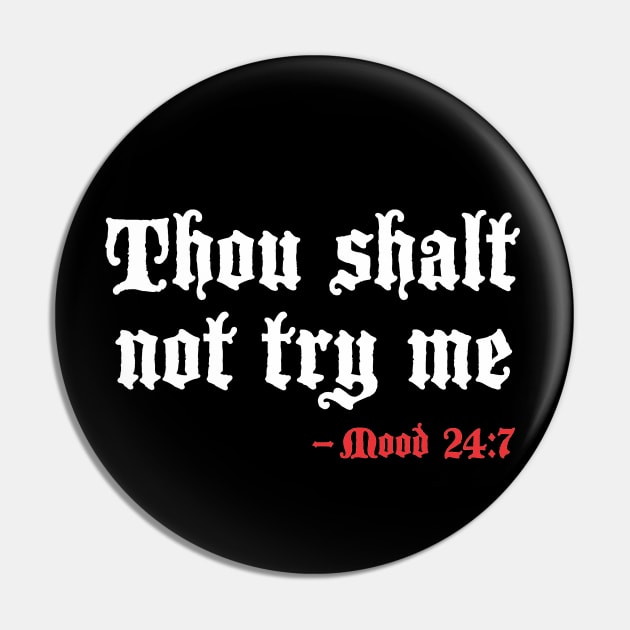 Thou shalt not try me Pin by dustbrain