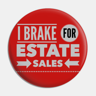 I Brake For Estate Sales Pin