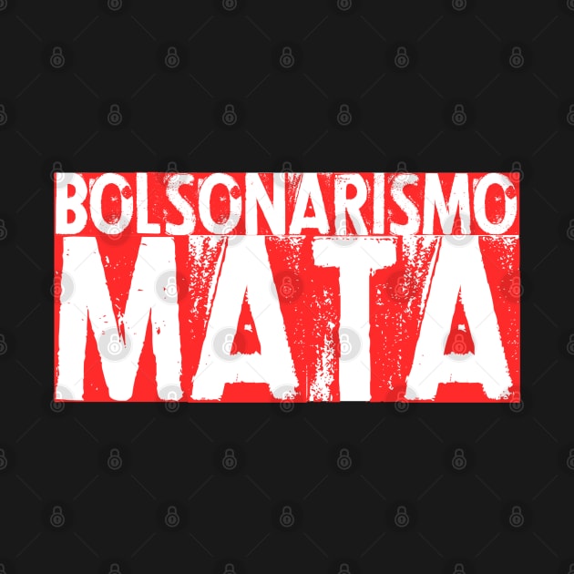 Fora Bolsonaro, Camiseta, Bozo, Bolsonarismo Mata by Distant War