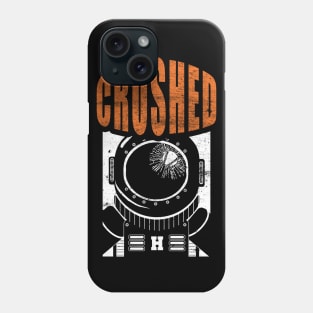 CRUSHED INTO SPACE! Phone Case