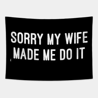 Sorry, My Wife Made Me Do It Tapestry