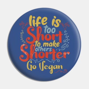 Life is too short to make others shorter Pin