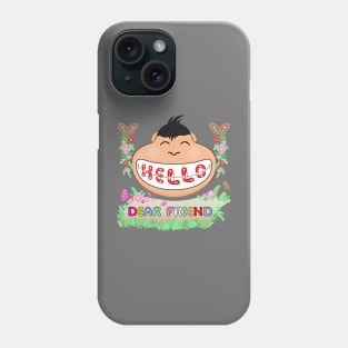 Hello dear friend Phone Case