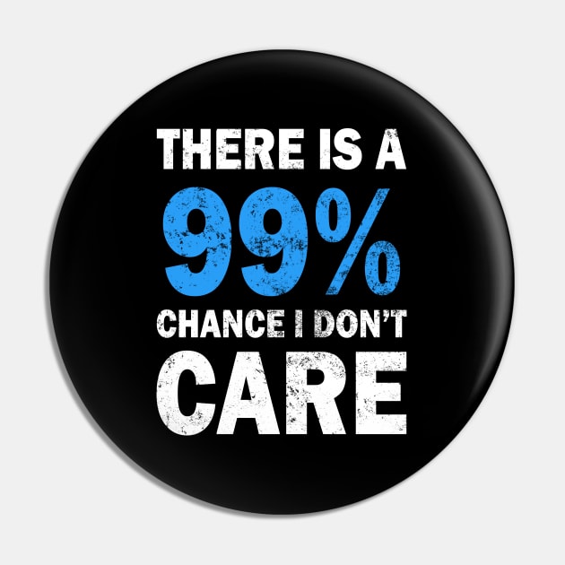 There Is A 99% Chance I Don't Care Pin by CF.LAB.DESIGN