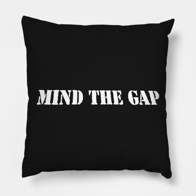 MIND THE GAP Pillow by PLANTONE