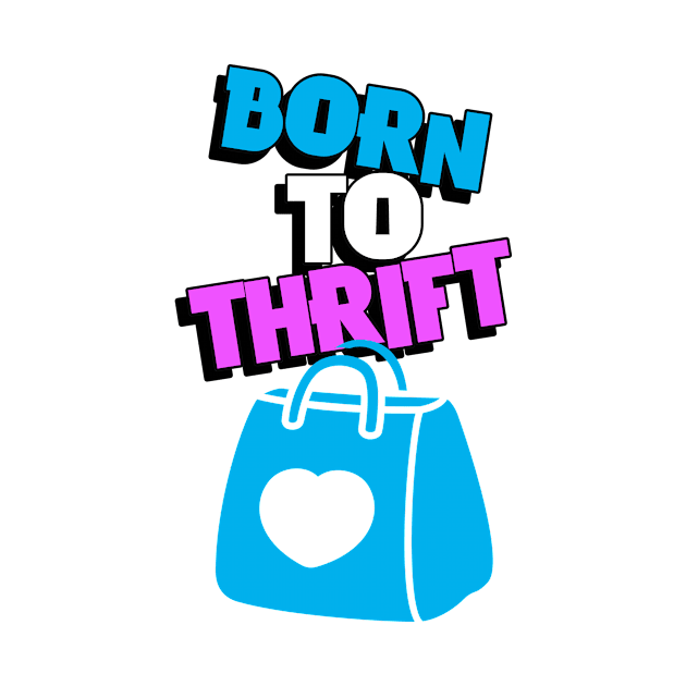 Born to Thrift by Mountain Morning Graphics