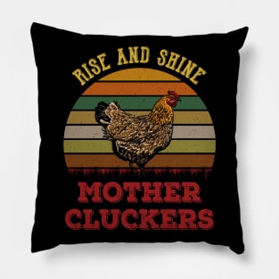 Rise And Shine Mother Cluckers Chickens Mom Pillow