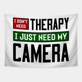 I don't need therapy, I just need my camera Tapestry