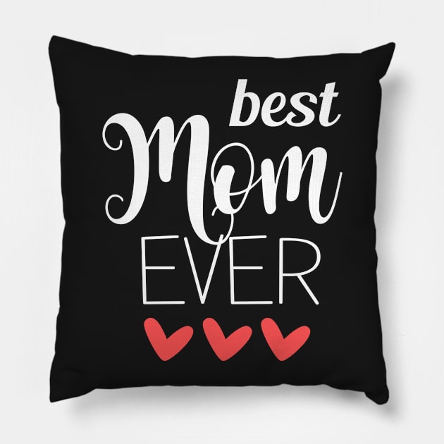 Best Mom Ever - mom gifts Pillow by Love2Dance