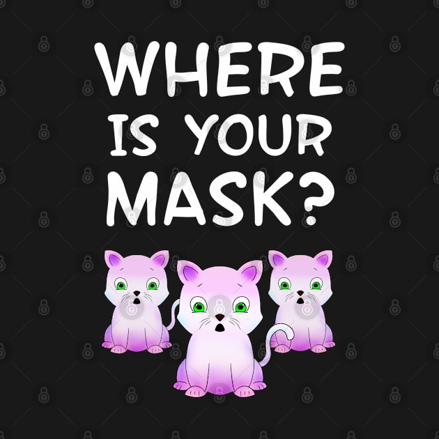 Where is your mask. Did you just cough? Don't sneeze on me, thanks. Masks are the new normal. Keep your mask on. Pandemic 2020. Shocked, horrified funny pink cats by IvyArtistic