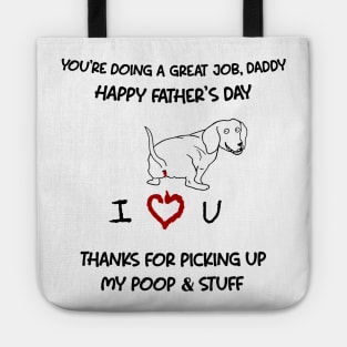 Dachshund You're Doing A Great Job Daddy Happy Father's Day Tote