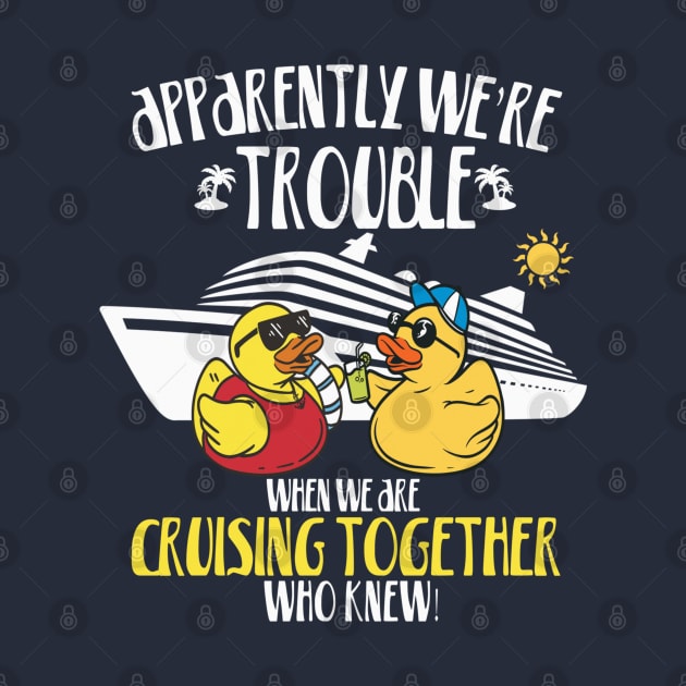 Apparently We're Trouble - Cruising Passenger Group Family Vacation Trip Holiday by Sassee Designs