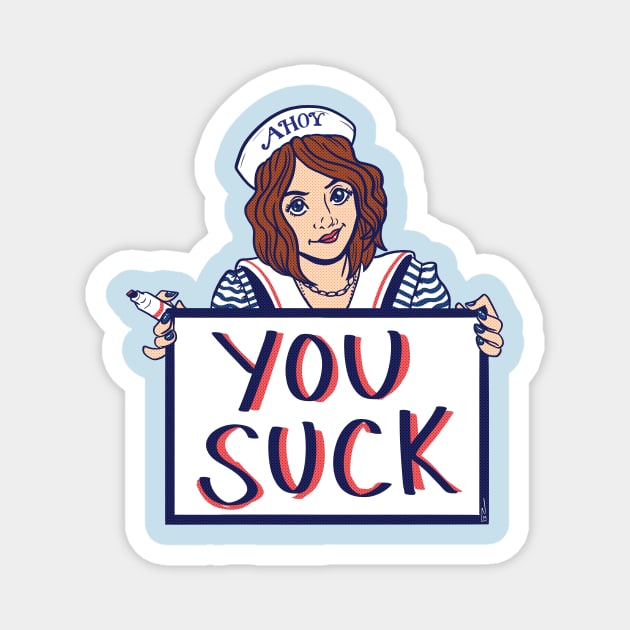 Robin says You Suck Stranger Things Magnet by PinkInDetroit