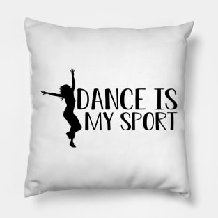 Dance is my sport Pillow