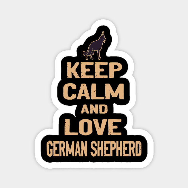 GSD1 - Keep Calm And Love German Shepherd Magnet by Cleopatrax