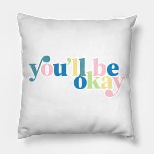 You'll Be Okay Colorful Words Encouragement Pillow