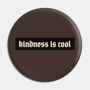 Kindness is cool Pin