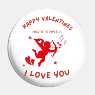 Happy valentines Month to myself. I love you Pin