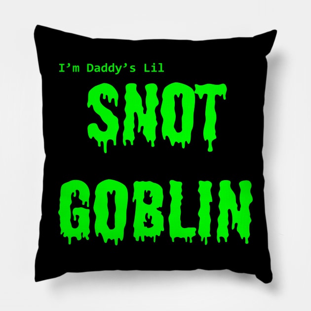 Daddy's Lil Snot Goblin Pillow by mennell