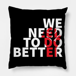 We Need To Do Better Pillow