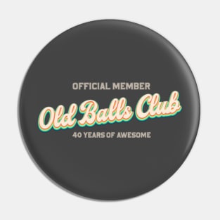 Old Balls Club 40 Years of Awesome Pin