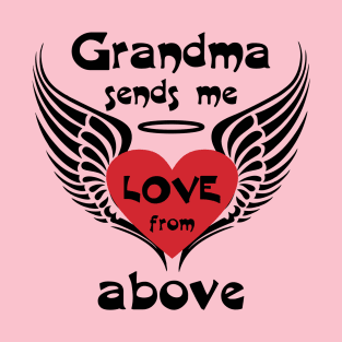 Grandma Sends Me Love From Above T-Shirt