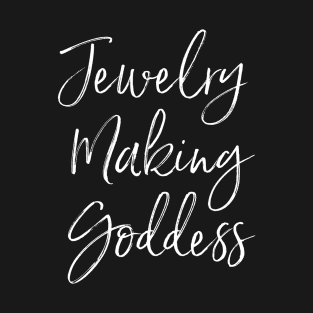 Jewelry Making Goddess T-Shirt