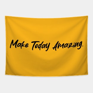 Quotes - Make Today Amazing Tapestry