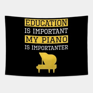 Funny Education is Important My Piano Is Importanter Tapestry