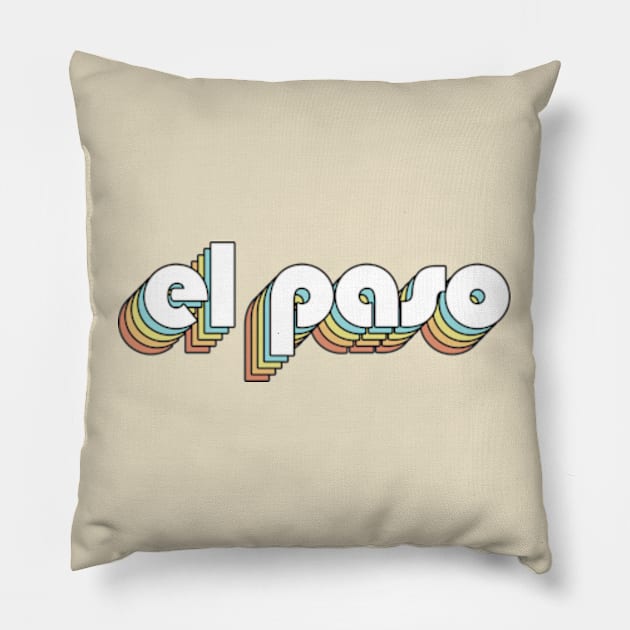 El Paso - Retro Rainbow Typography Faded Style Pillow by Paxnotods