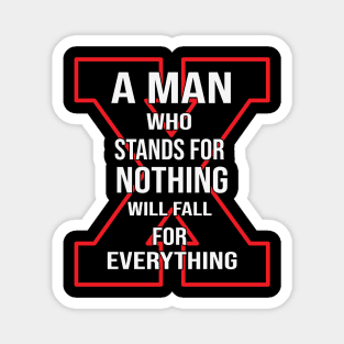 a man who stands for nothing will fall for everything Magnet