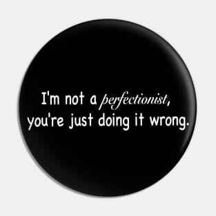 Perfectionist Pin